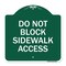 Signmission Designer Series Do Not Block Sidewalk Access, Green & White Aluminum Sign, 18" x 18", GW-1818-24158 A-DES-GW-1818-24158 - alternate 1